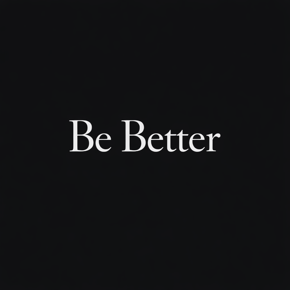Be Better